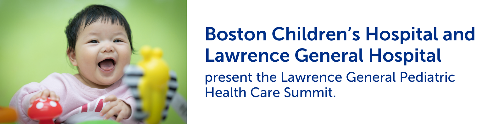 Boston Children’s Hospital and Lawrence General Hospital present the Lawrence General Pediatric Health Care Summit Banner