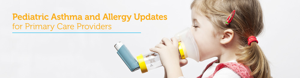 2017 Pediatric Asthma & Allergy Updates for Primary Care Providers Banner