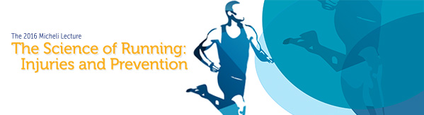 The 2016 Micheli Lecture | The Science of Running: Injuries and Prevention Banner