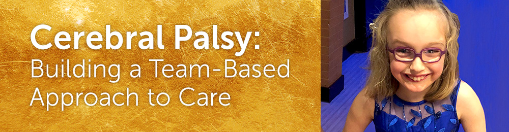 Cerebral Palsy: Building a Team-Based Approach to Care Banner