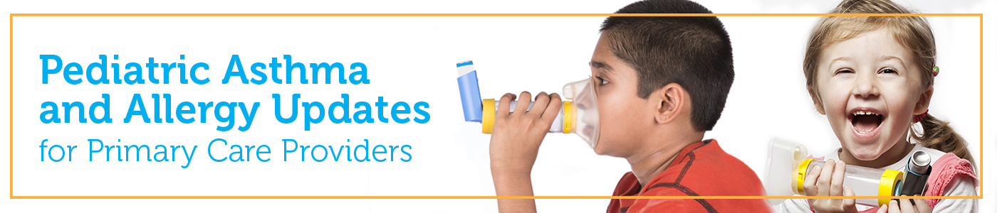 Pediatric Asthma and Allergy Updates for Primary Care Providers Banner