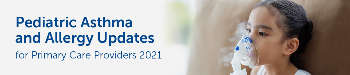 Pediatric Asthma & Allergy Updates for Primary Care Providers 2021 Banner