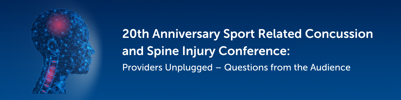 20th Anniversary Sport Related Concussion and Spine Injury Conference: Providers Unplugged – Questions from the Audience Banner